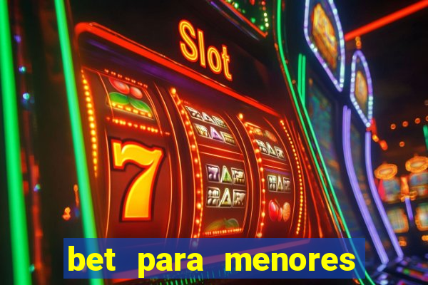 bet para menores de idade